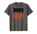 Dogs Are My Therapy Funny Dog T-Shirt - Custom Art Print Men Women - T-Shirt, Sweatshirt, Hoodie
