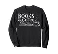 Books And Coffee Book Lover Sweatshirt - Aesthetic Graphic for Adults - T-Shirt, Sweatshirt, Hoodie