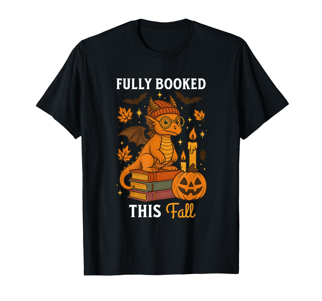 Fully Booked This Fall Dragon T-Shirt - Casual Everyday Wear for Adults - T-Shirt, Sweatshirt, Hoodie