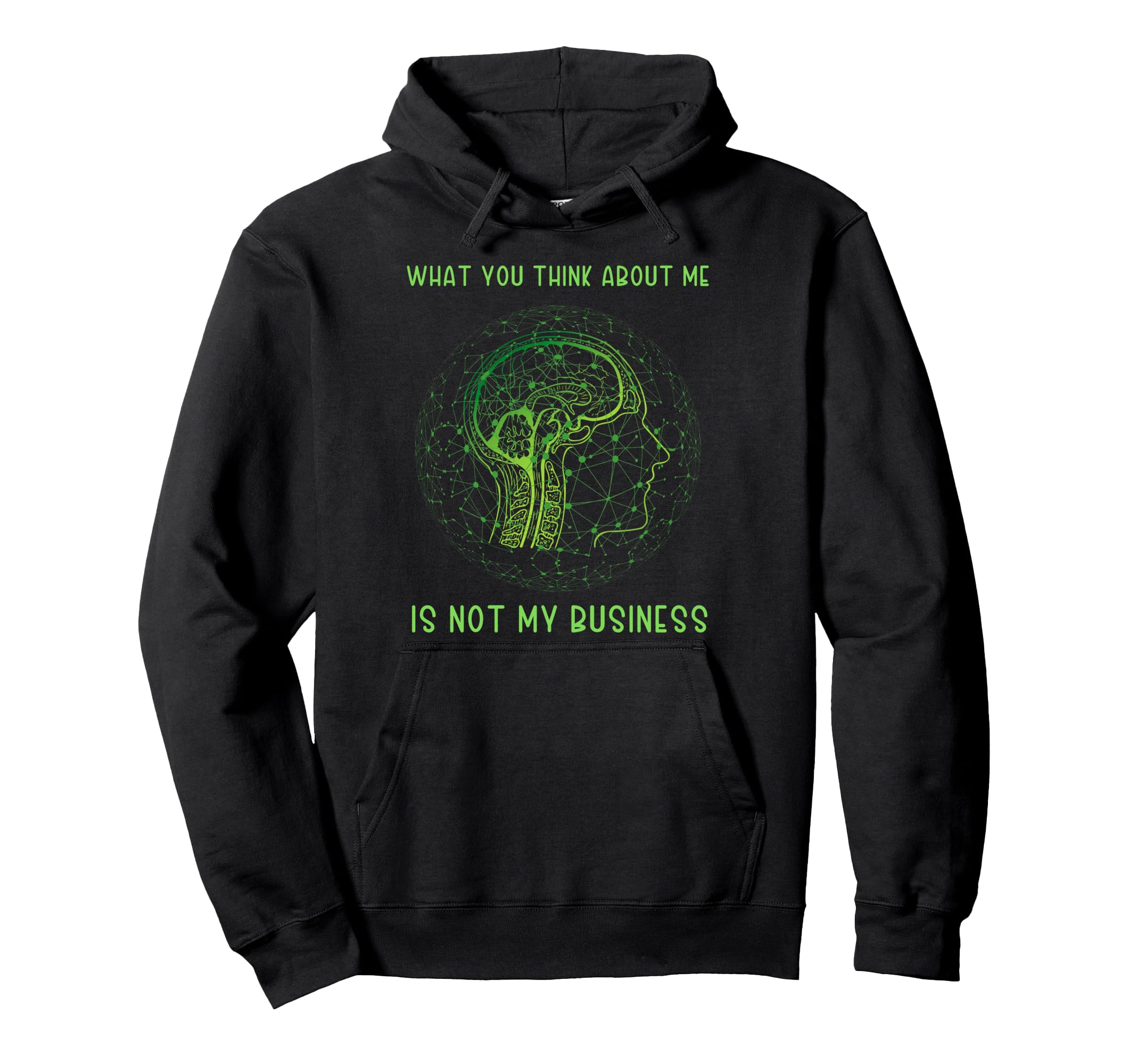 What You Think About Me Isnt My Business Hoodie - Streetwear Style Unisex - T-Shirt, Sweatshirt, Hoodie