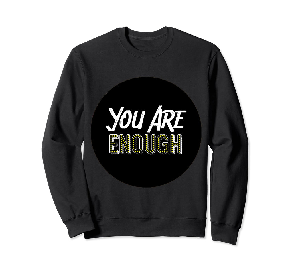 You Are Enough Positive Message Sweatshirt - Aesthetic Graphic Unisex - T-Shirt, Sweatshirt, Hoodie