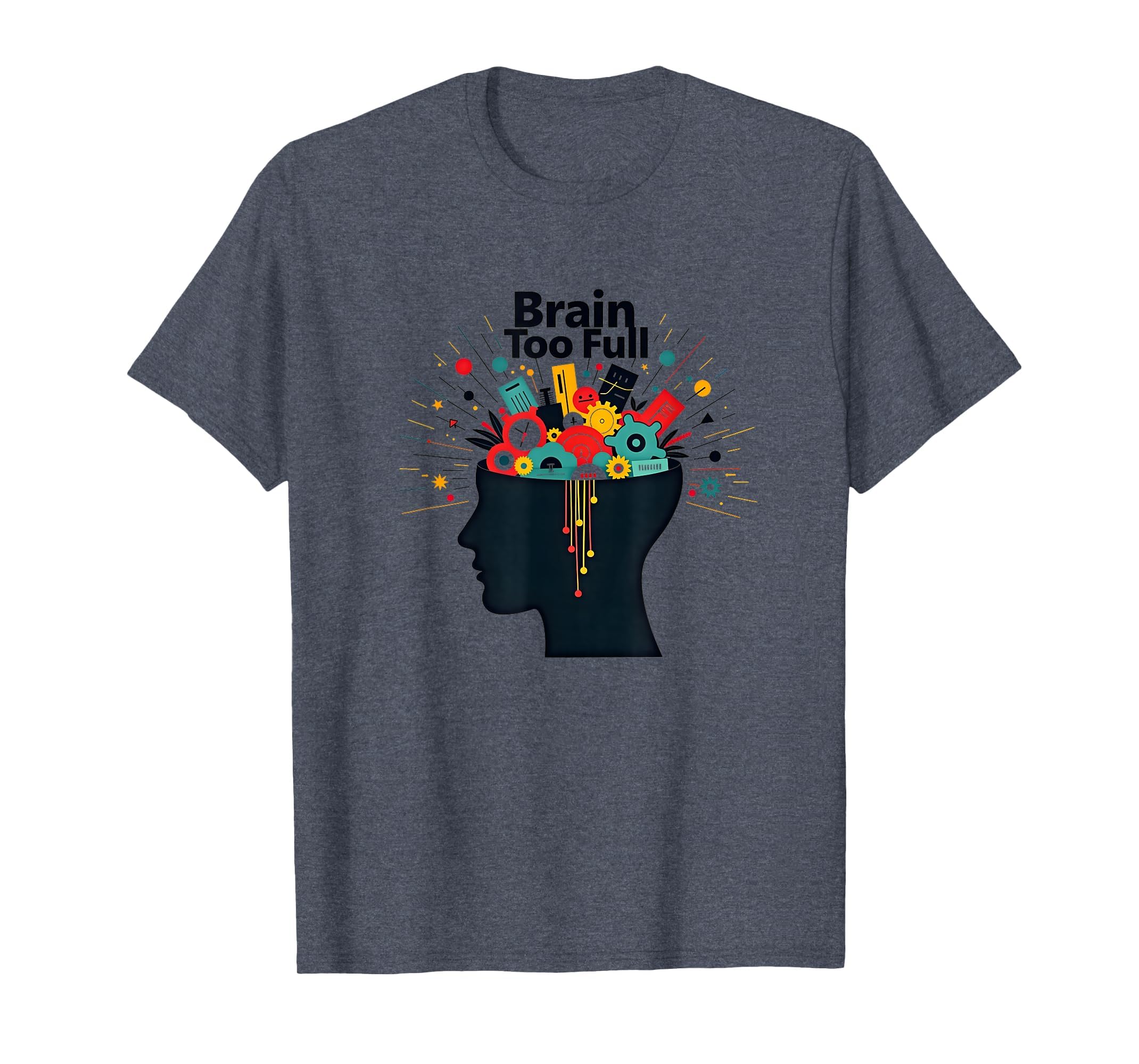 Im Overstimulated Brain Too Full Art T-Shirt - Custom Art Print for Adults - T-Shirt, Sweatshirt, Hoodie