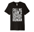 Call Me Liams Emotional Support Human T-Shirt - Trendy Graphic for Adults - T-Shirt, Sweatshirt, Hoodie