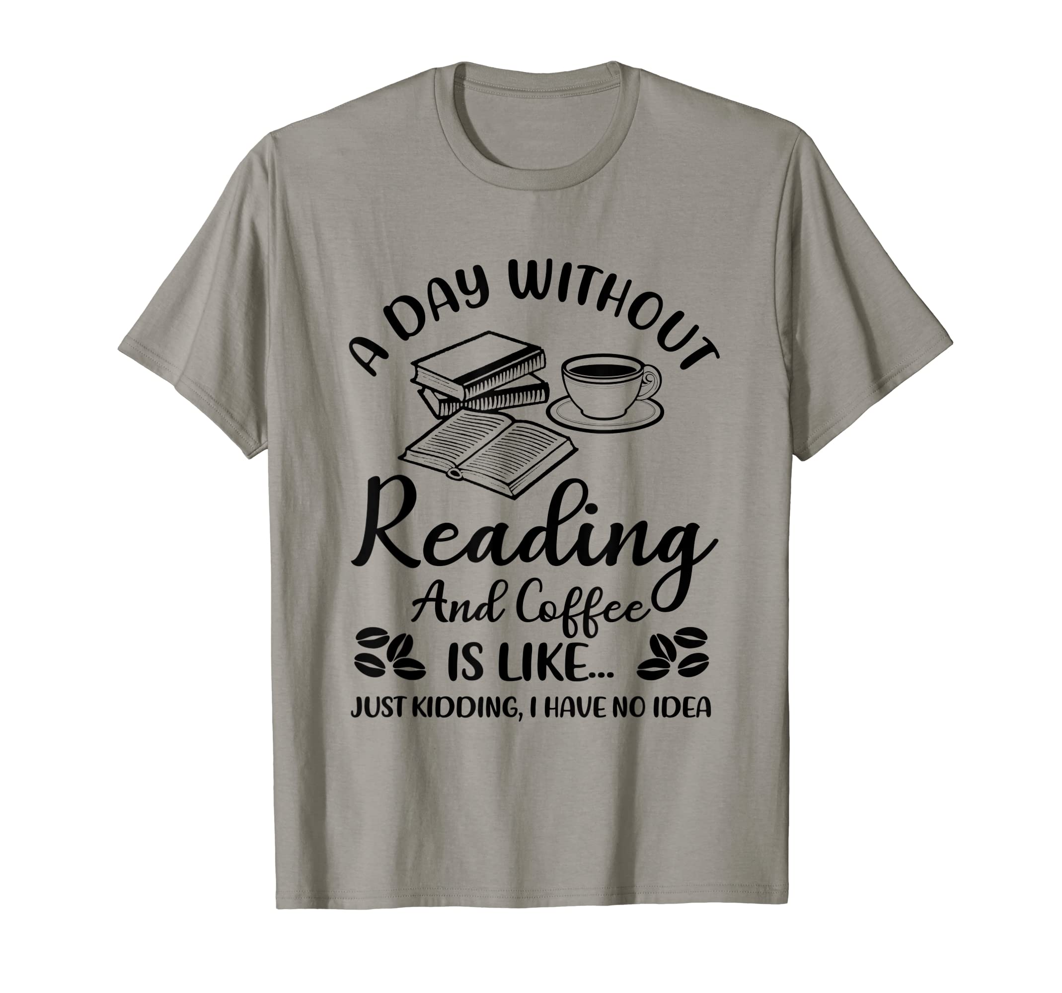 Funny Book Reading Coffee Drink T-Shirt - Casual Everyday Wear Men Women - T-Shirt, Sweatshirt, Hoodie