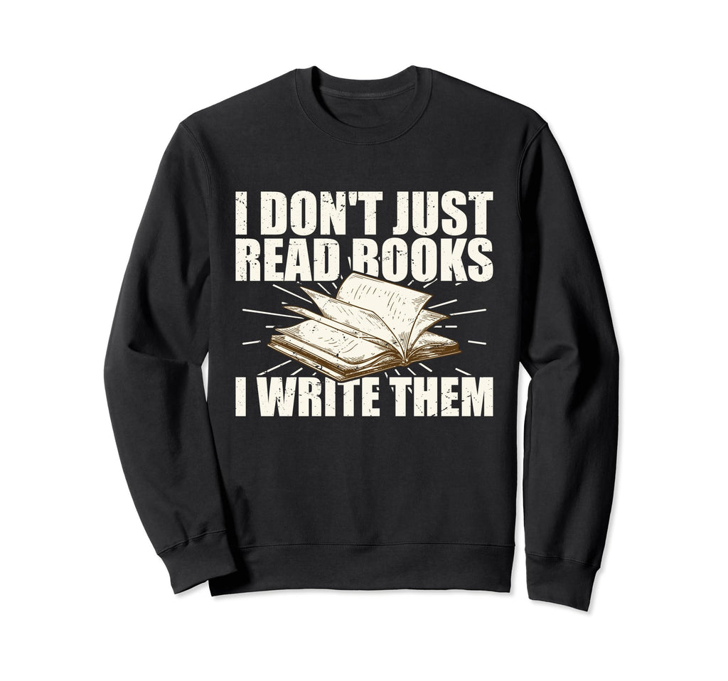 I Dont Just Read Books I Sweatshirt - Casual Everyday Wear for Adults - T-Shirt, Sweatshirt, Hoodie