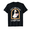 Just One More Chapter Book Lover Goose T-Shirt - Novelty Apparel Unisex - T-Shirt, Sweatshirt, Hoodie