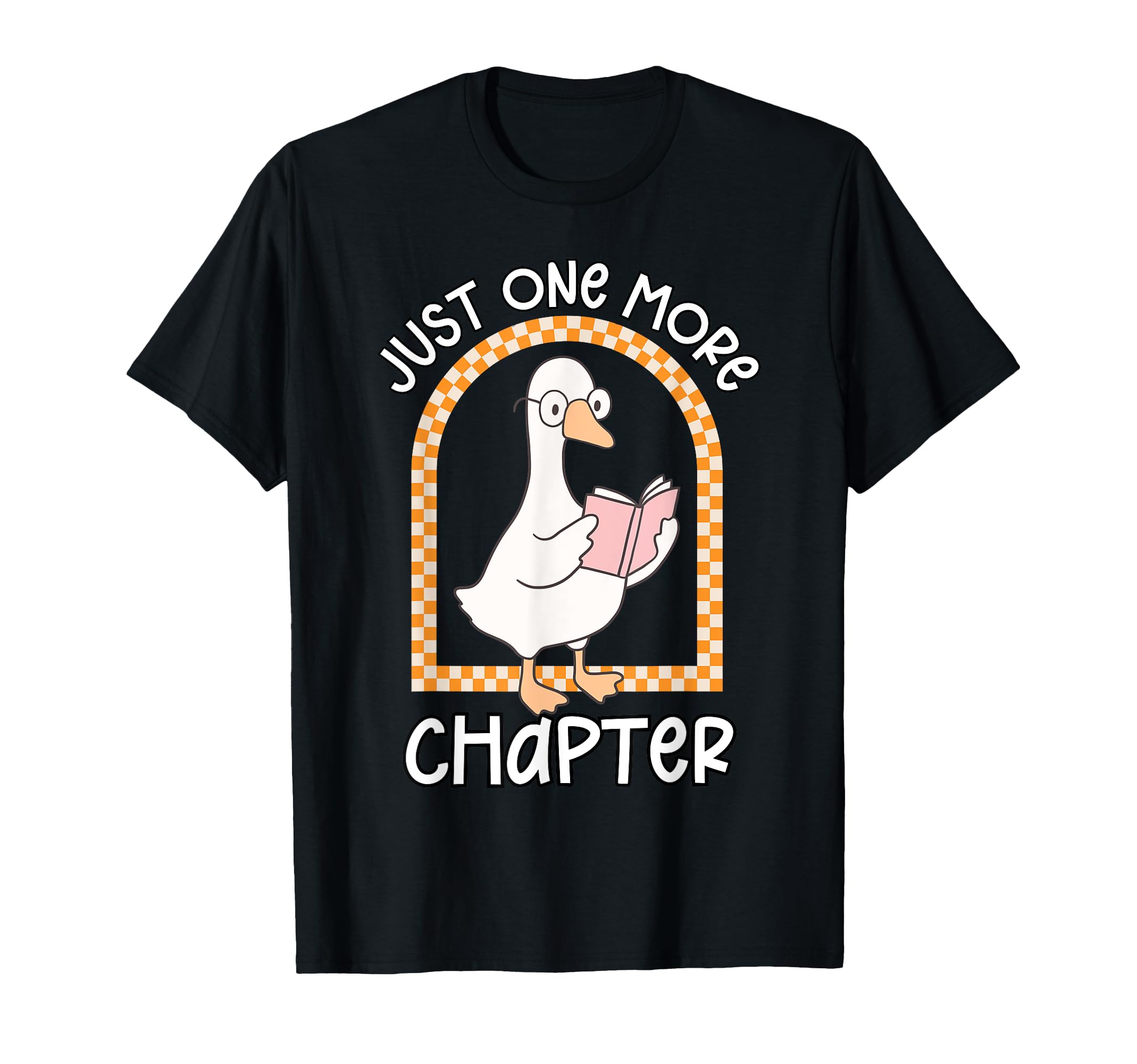 Just One More Chapter Book Lover Goose T-Shirt - Novelty Apparel Unisex - T-Shirt, Sweatshirt, Hoodie