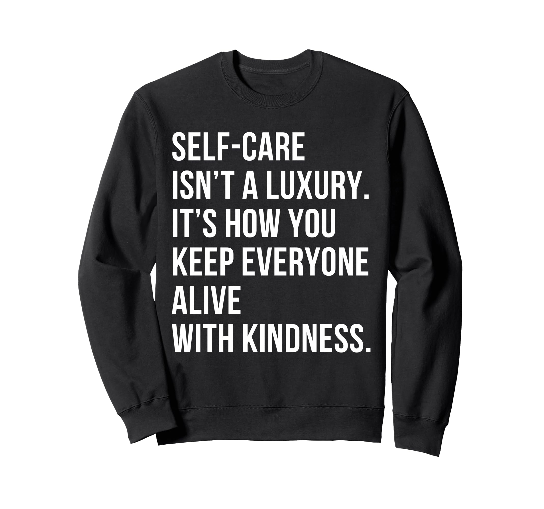 Self Care Isnt Luxury Motivational Sweatshirt - Aesthetic Graphic Unisex - T-Shirt, Sweatshirt, Hoodie