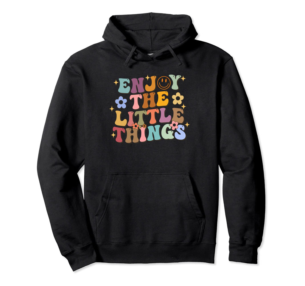 Groovy Enjoy Little Things Smile Mental Hoodie - Graphic Print for Adults - T-Shirt, Sweatshirt, Hoodie