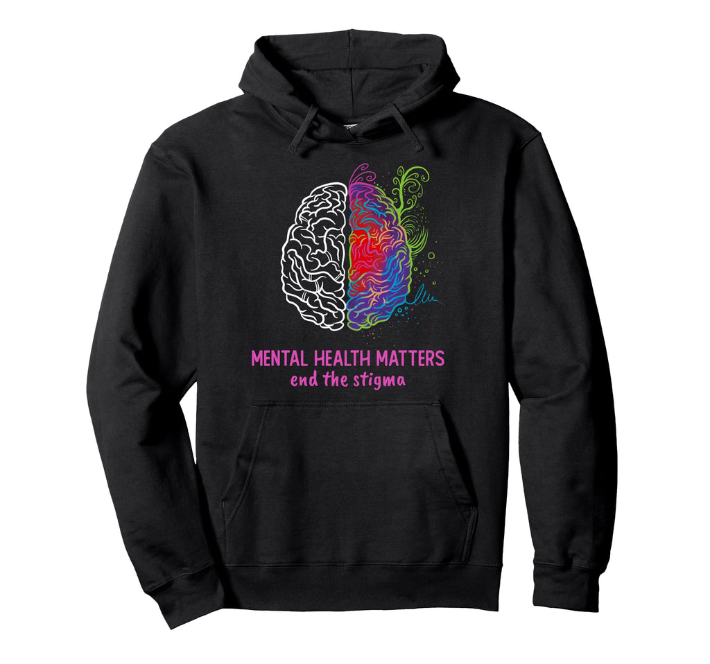 End Stigma Mental Health Matters Hoodie - Fun Novelty Design Men Women - T-Shirt, Sweatshirt, Hoodie
