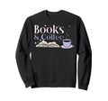 Books And Coffee Book Lover Sweatshirt - Novelty Apparel Men Women - T-Shirt, Sweatshirt, Hoodie