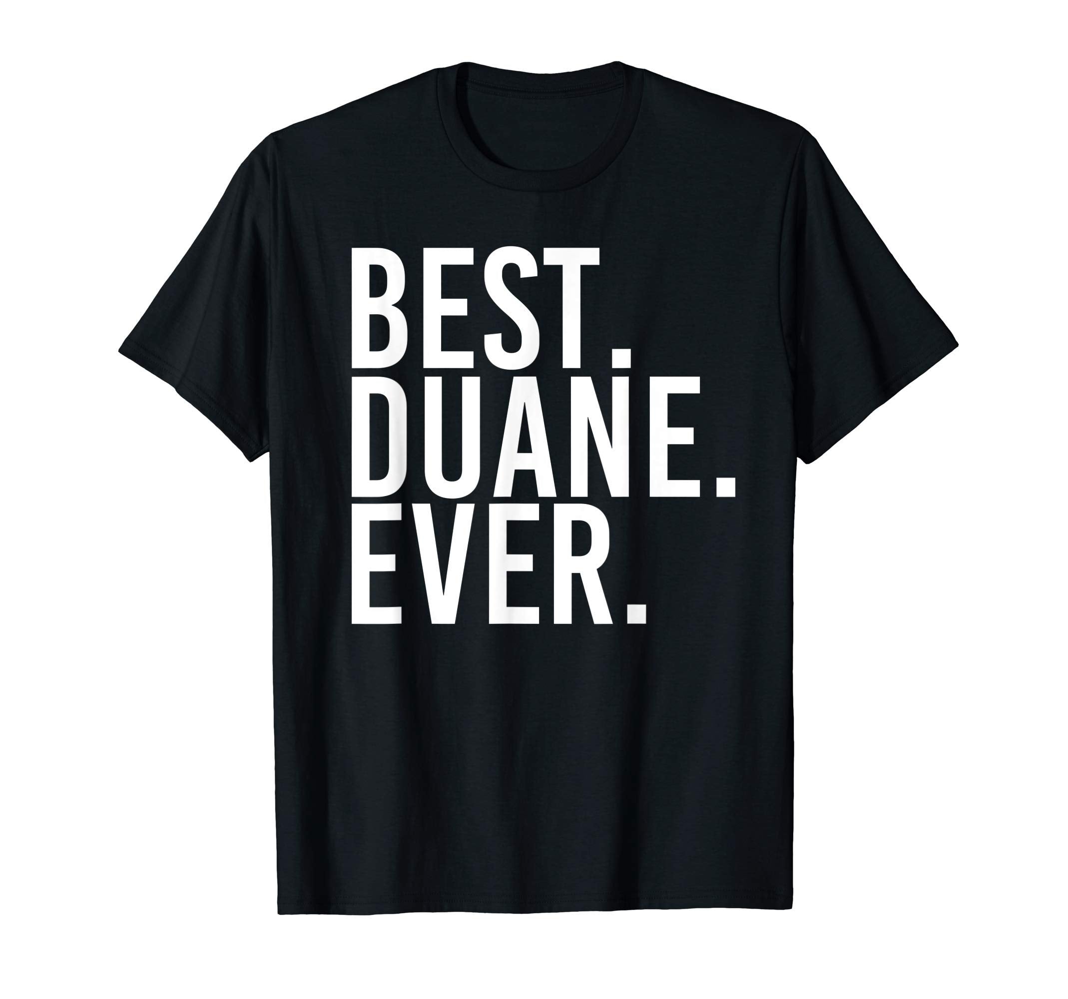 Best Duane Ever Funny Fathers Gift T-Shirt - Minimalist Print for Adults - T-Shirt, Sweatshirt, Hoodie
