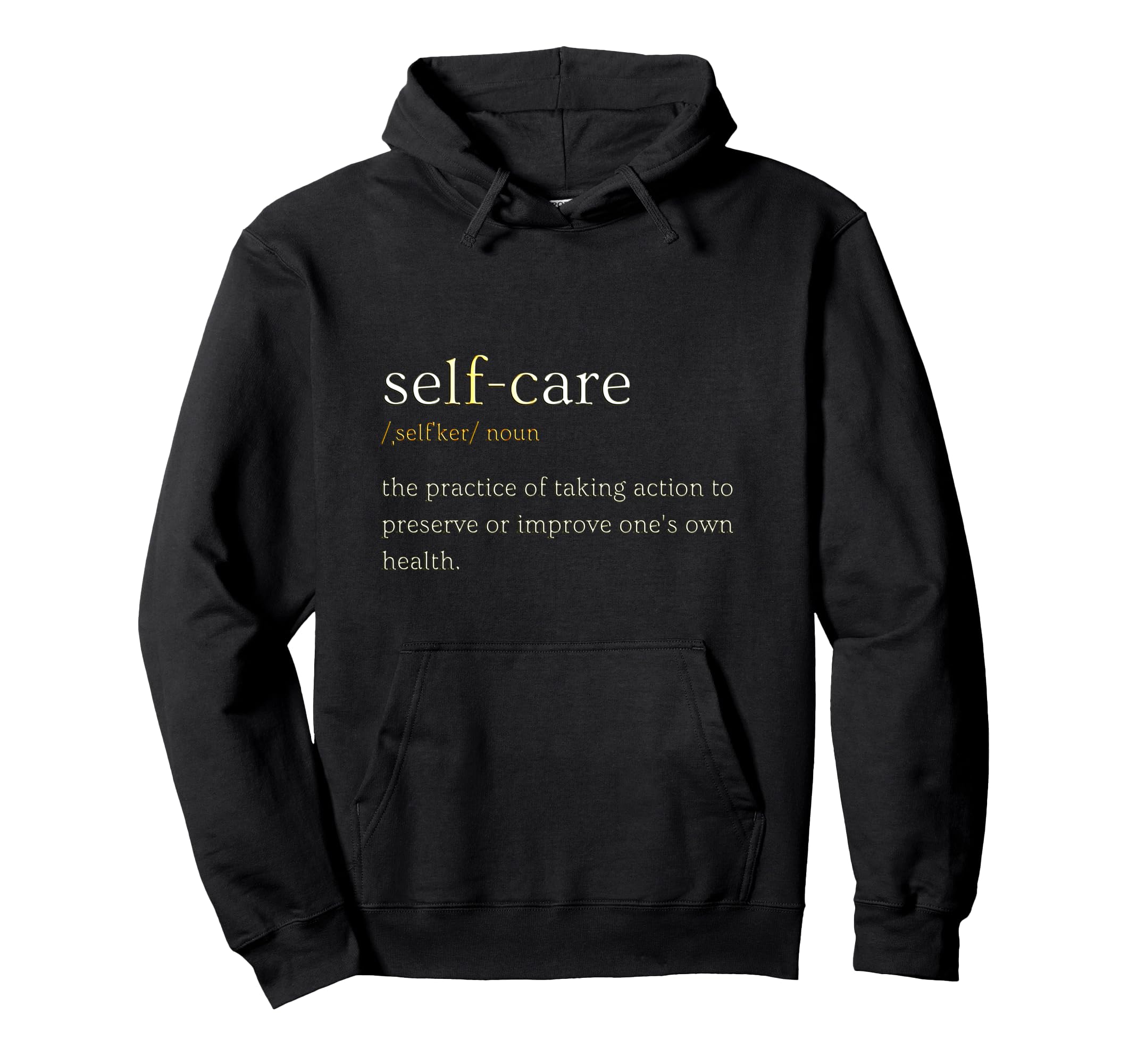 Self Care Self Love Hoodie - Fun Novelty Design for Adults - T-Shirt, Sweatshirt, Hoodie