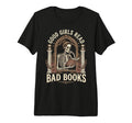 Good Read Bad Books Tri Blend T-Shirt - Graphic Print for Adults - T-Shirt, Sweatshirt, Hoodie