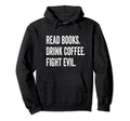 Funny Reading Read Books Drink Coffee Hoodie - Streetwear Style Unisex - T-Shirt, Sweatshirt, Hoodie
