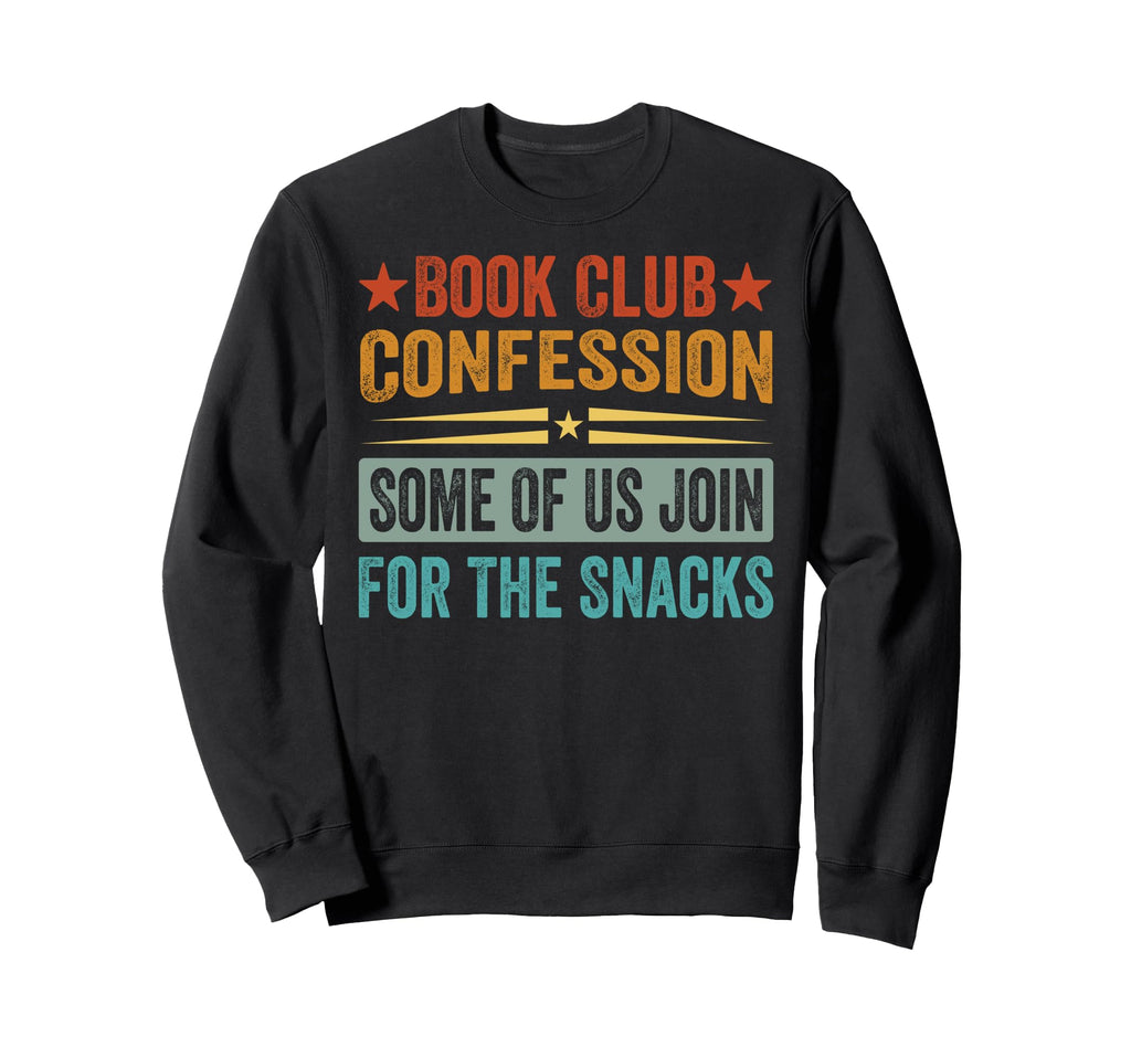 Book Club Confession Some Us Join Sweatshirt - Streetwear Style for Adults - T-Shirt, Sweatshirt, Hoodie
