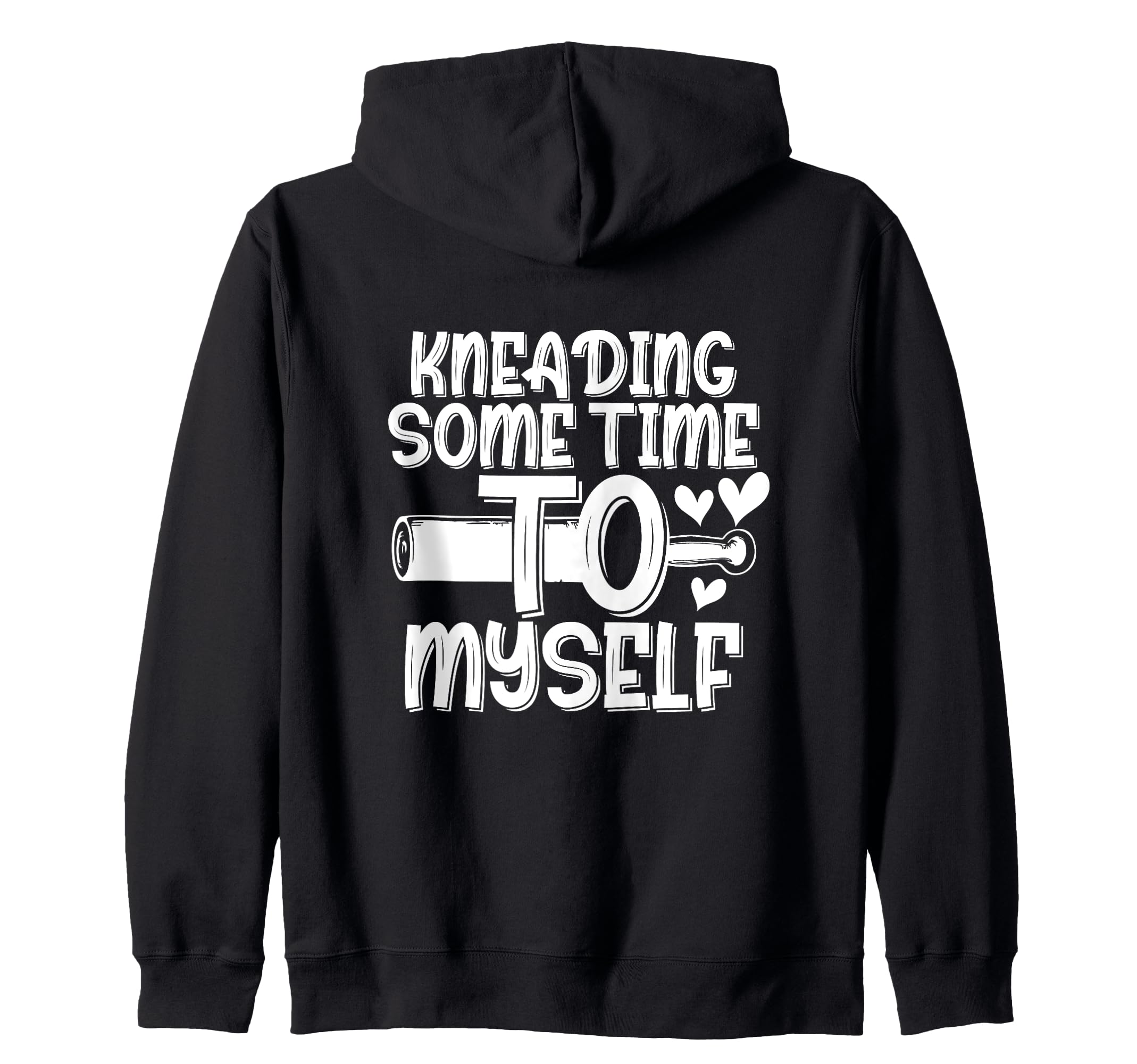 Kneading Time Self Care Baking As Sweatshirt - Streetwear Style Unisex - T-Shirt, Sweatshirt, Hoodie