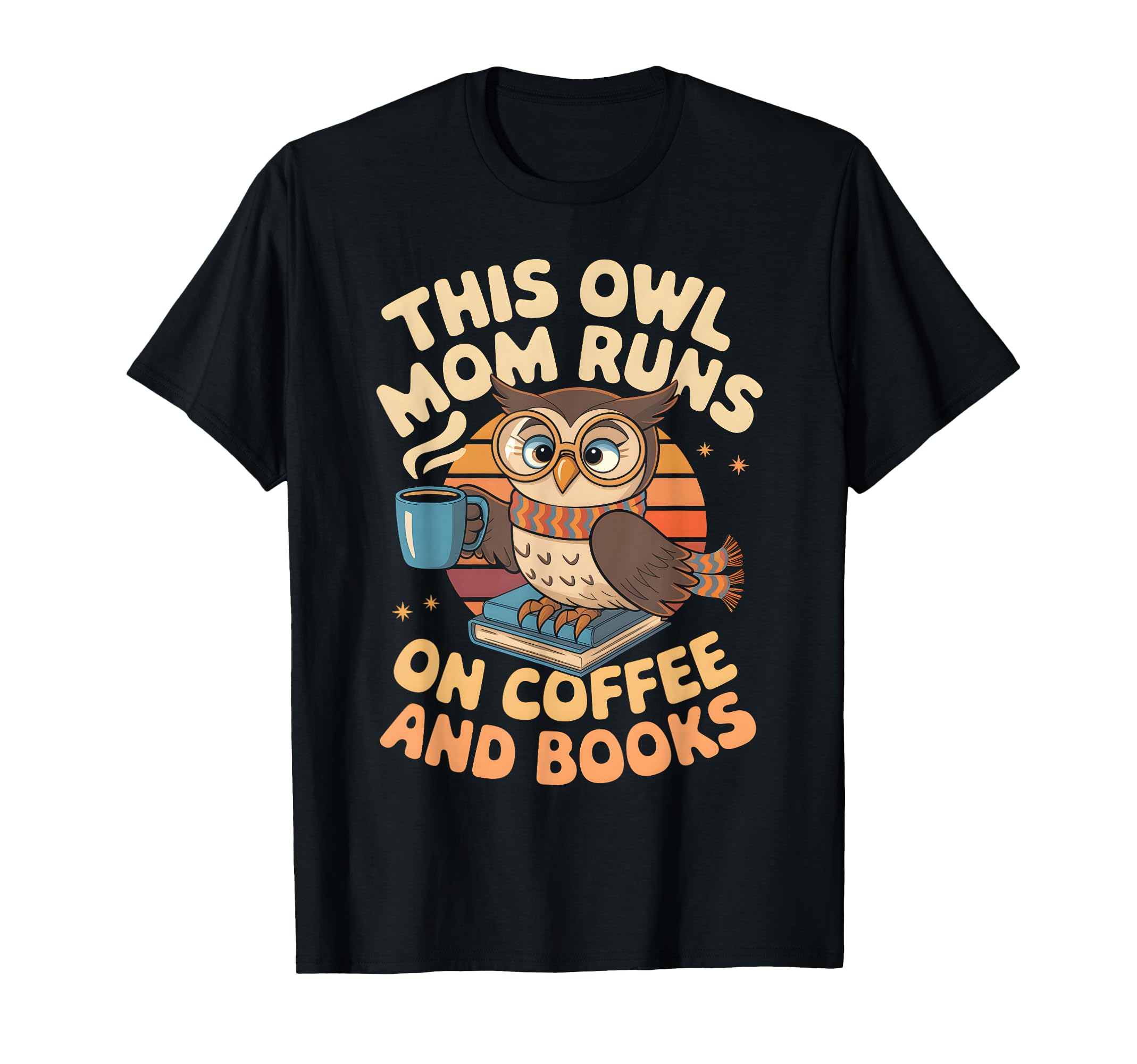 This Owl Mom Runs Coffee And Books Owl T-Shirt - Novelty Apparel for Adults - T-Shirt, Sweatshirt, Hoodie