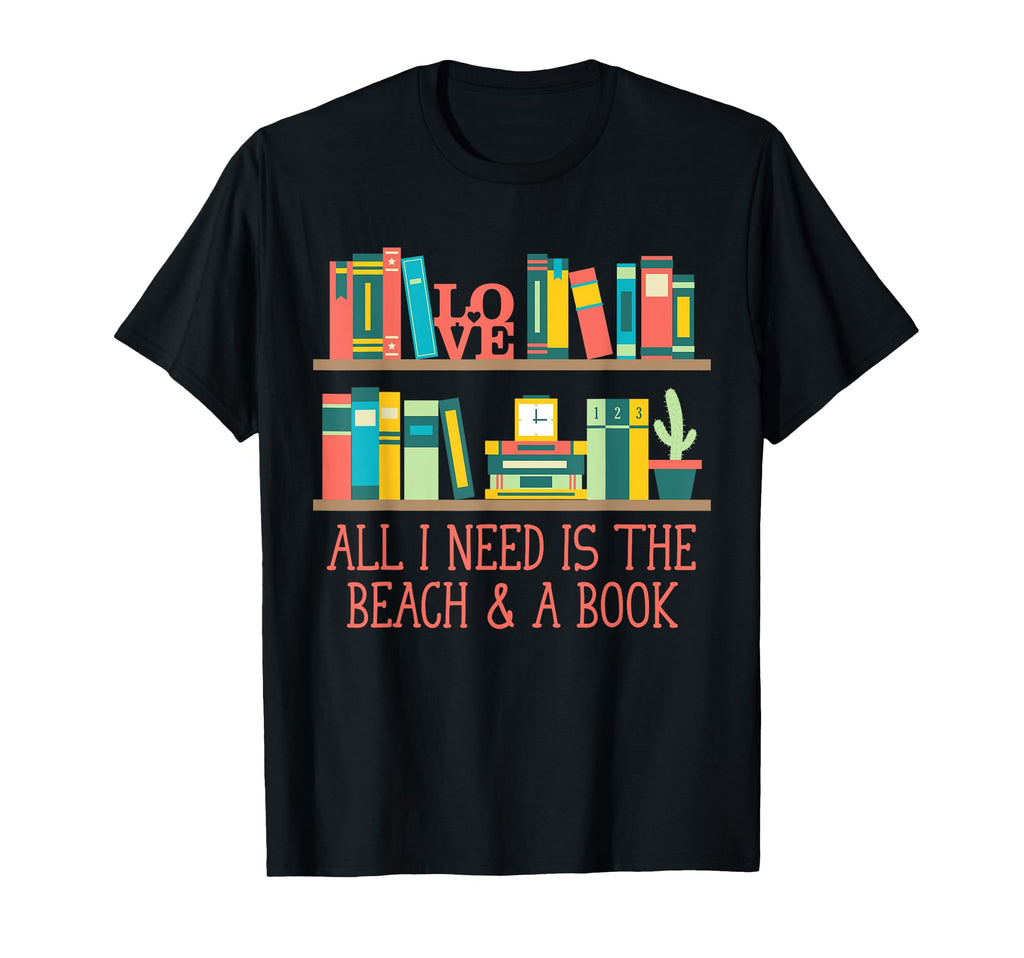 Need Beach And Book Reading Bookworm T-Shirt - Custom Art Print Men Women - T-Shirt, Sweatshirt, Hoodie