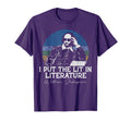 I Put Lit Literature Funny William T-Shirt - Streetwear Style Men Women - T-Shirt, Sweatshirt, Hoodie