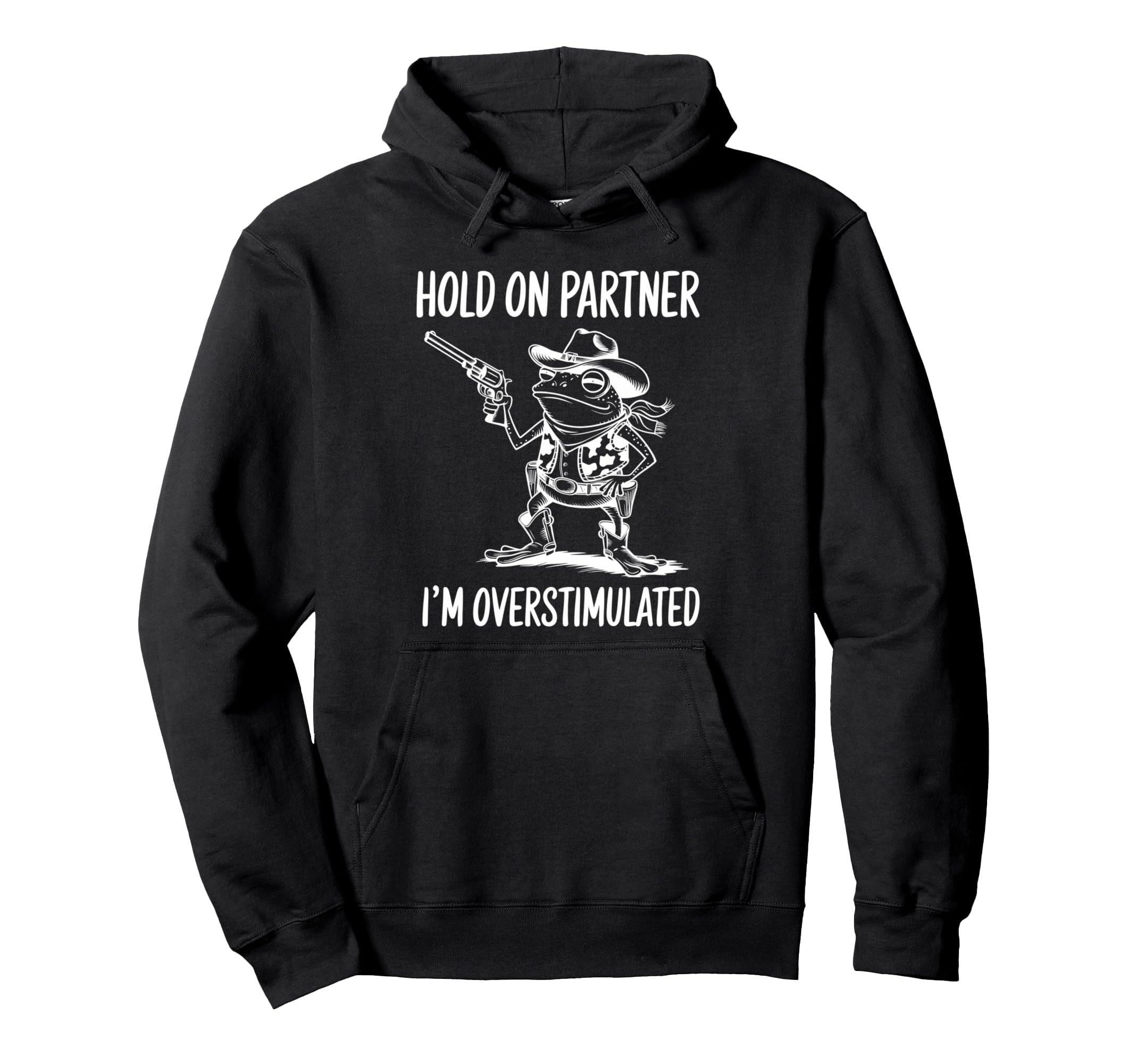 Funny Hold Partner Im Overstimulated Hoodie - Minimalist Print for Adults - T-Shirt, Sweatshirt, Hoodie