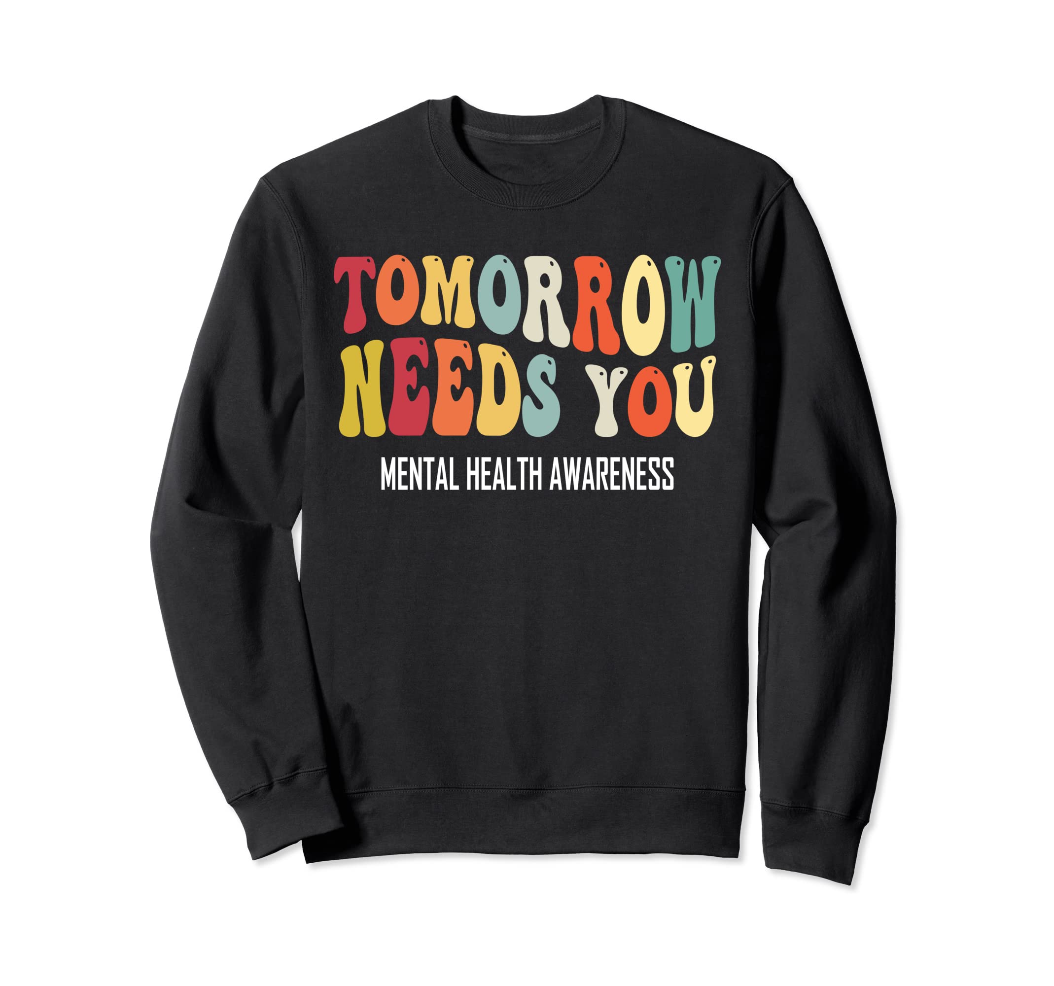 Tomorrow Needs You Mental Health Sweatshirt - Aesthetic Graphic Unisex - T-Shirt, Sweatshirt, Hoodie