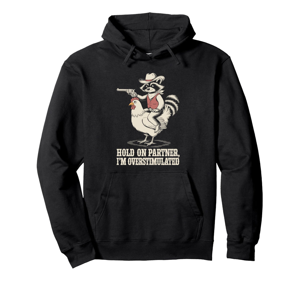 Hold Partner Im Overstimulated Cowboy Hoodie - Minimalist Print Unisex - T-Shirt, Sweatshirt, Hoodie