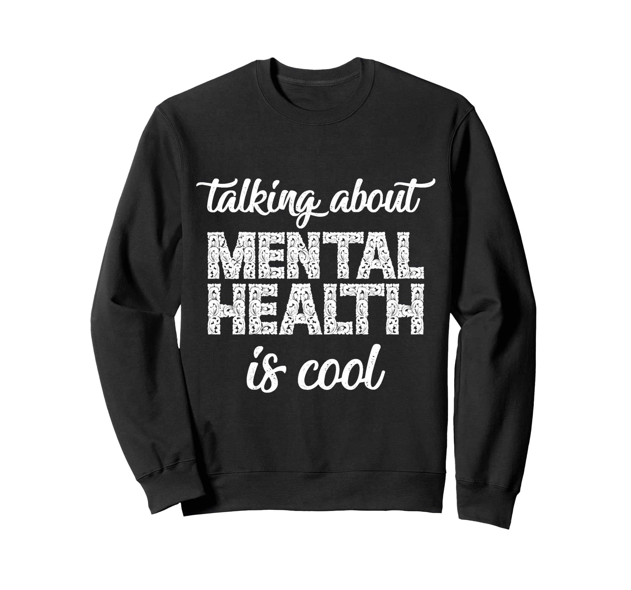 Talking About Mental Health Sweatshirt - Casual Everyday Wear for Adults - T-Shirt, Sweatshirt, Hoodie