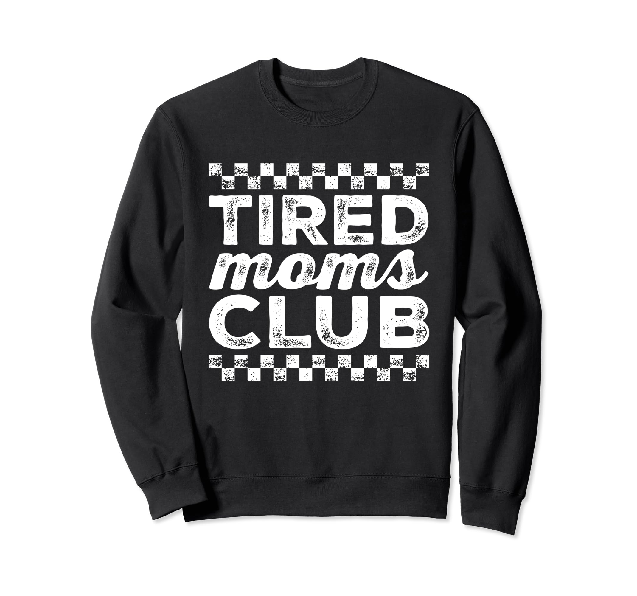 Tired Moms Club Funny Mom Mama Exhausted Sweatshirt - Graphic Print Unisex - T-Shirt, Sweatshirt, Hoodie