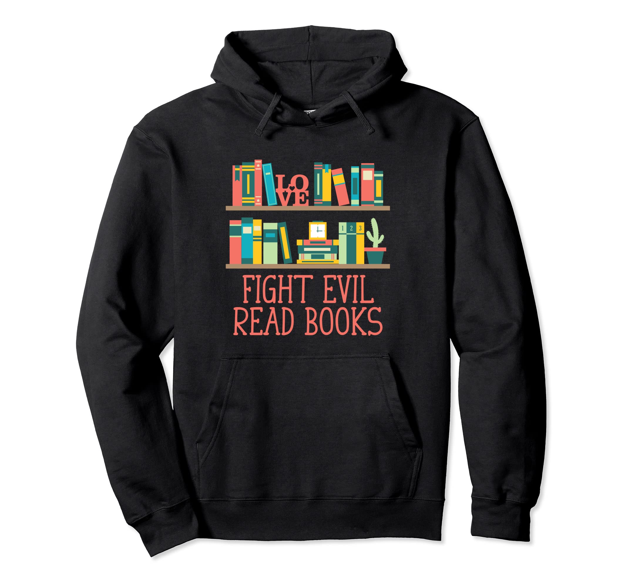 Fight Evil Read Books Reading Hoodie - Casual Everyday Wear for Adults - T-Shirt, Sweatshirt, Hoodie