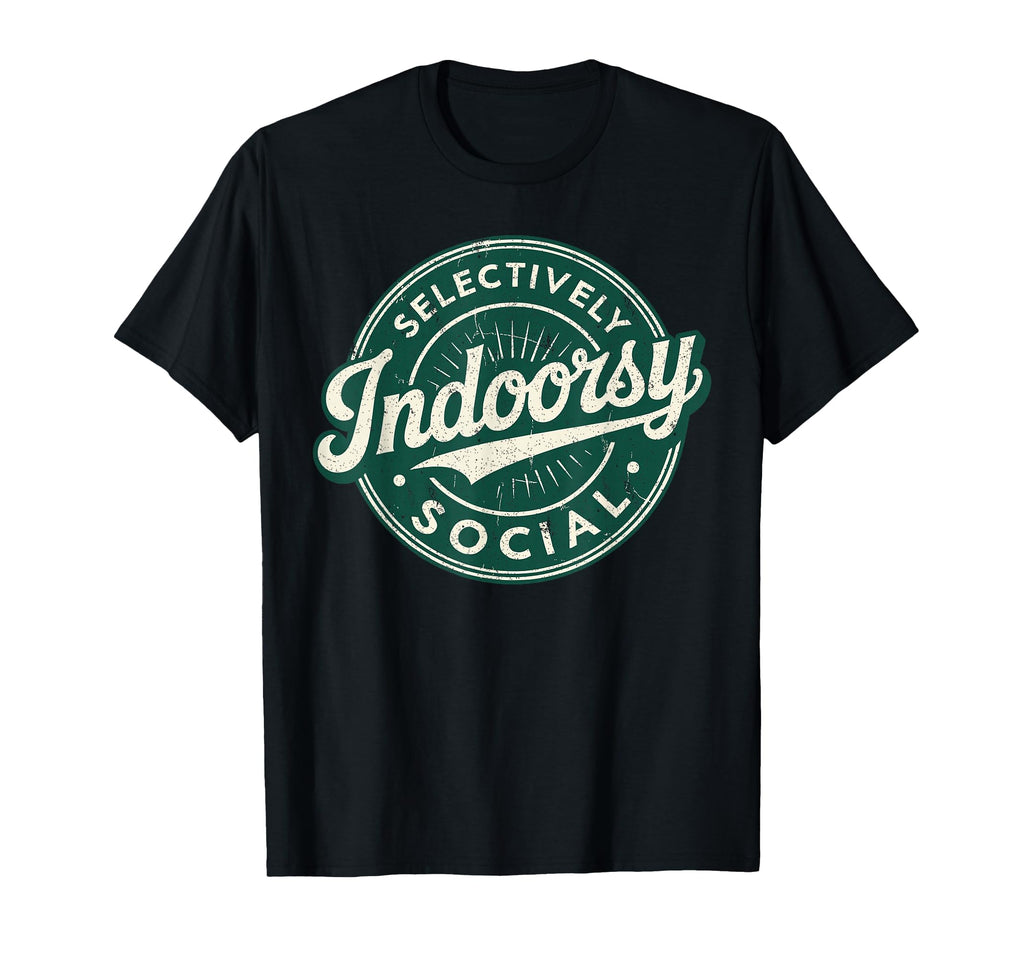 Indoorsy Selectively Social Antisocial T-Shirt - Graphic Print Unisex - T-Shirt, Sweatshirt, Hoodie