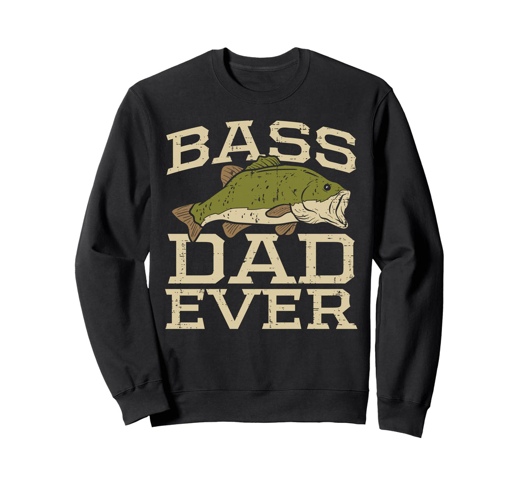 Bass Dad Ever Fishing Fish Fisherman Sweatshirt - Graphic Print Unisex - T-Shirt, Sweatshirt, Hoodie