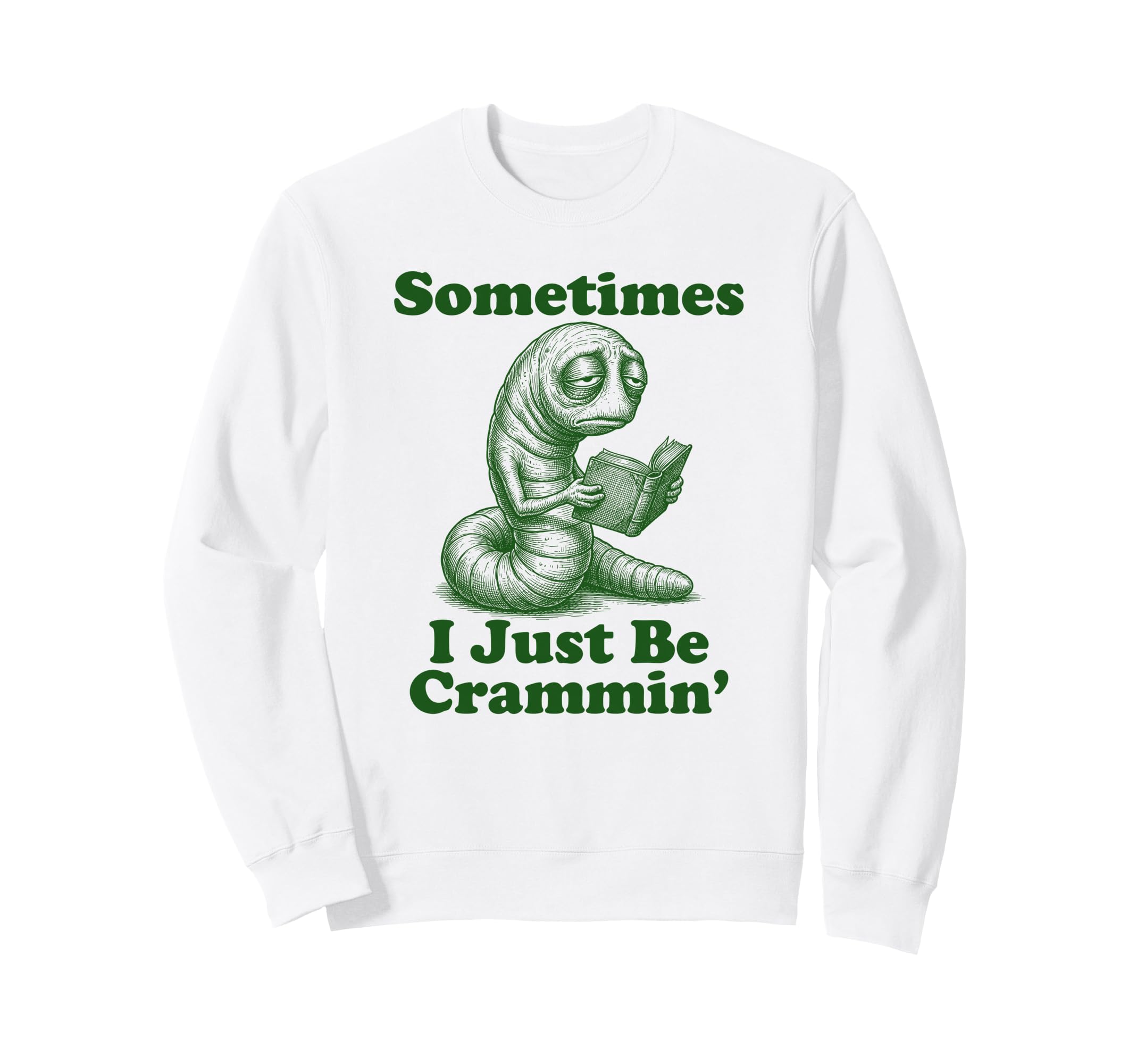 Sometimes I Just Be Crammin Sweatshirt - Aesthetic Graphic for Adults - T-Shirt, Sweatshirt, Hoodie