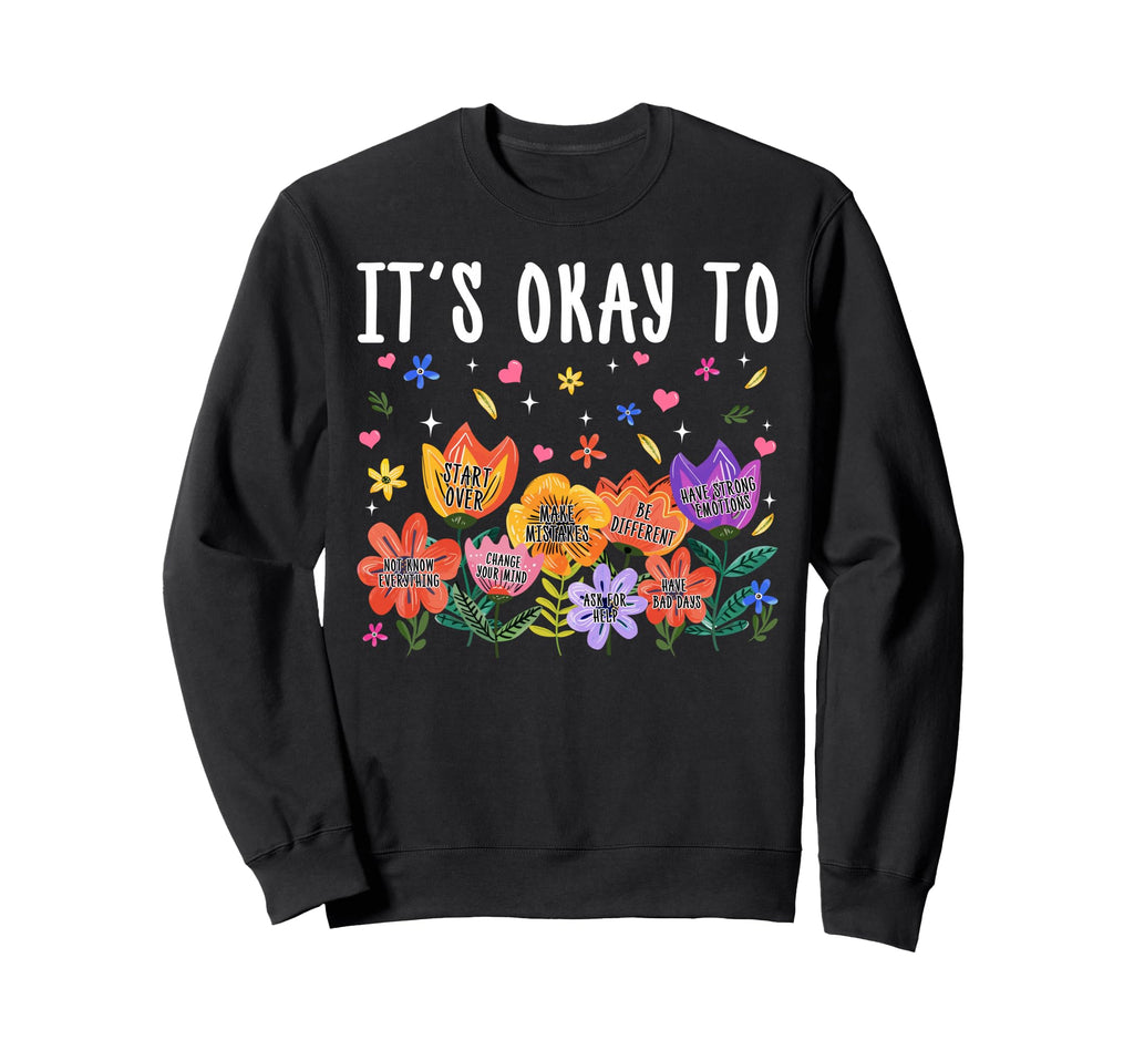Its Okay To Not Be Okay Mental Health Sweatshirt - Unique Graphic Unisex - T-Shirt, Sweatshirt, Hoodie