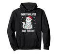 Fun Cat Overstimulated But Festive Hoodie - Casual Everyday Wear for Adults - T-Shirt, Sweatshirt, Hoodie