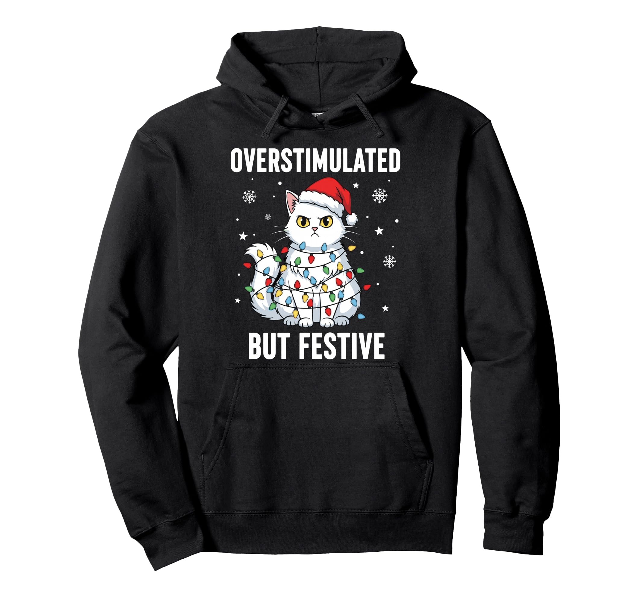 Fun Cat Overstimulated But Festive Hoodie - Casual Everyday Wear for Adults - T-Shirt, Sweatshirt, Hoodie