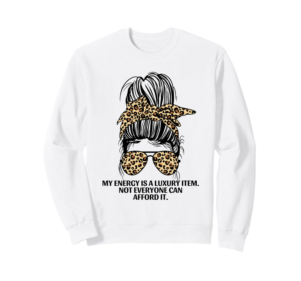 My Energy Is Luxury Item Not Sweatshirt - Minimalist Print for Adults - T-Shirt, Sweatshirt, Hoodie