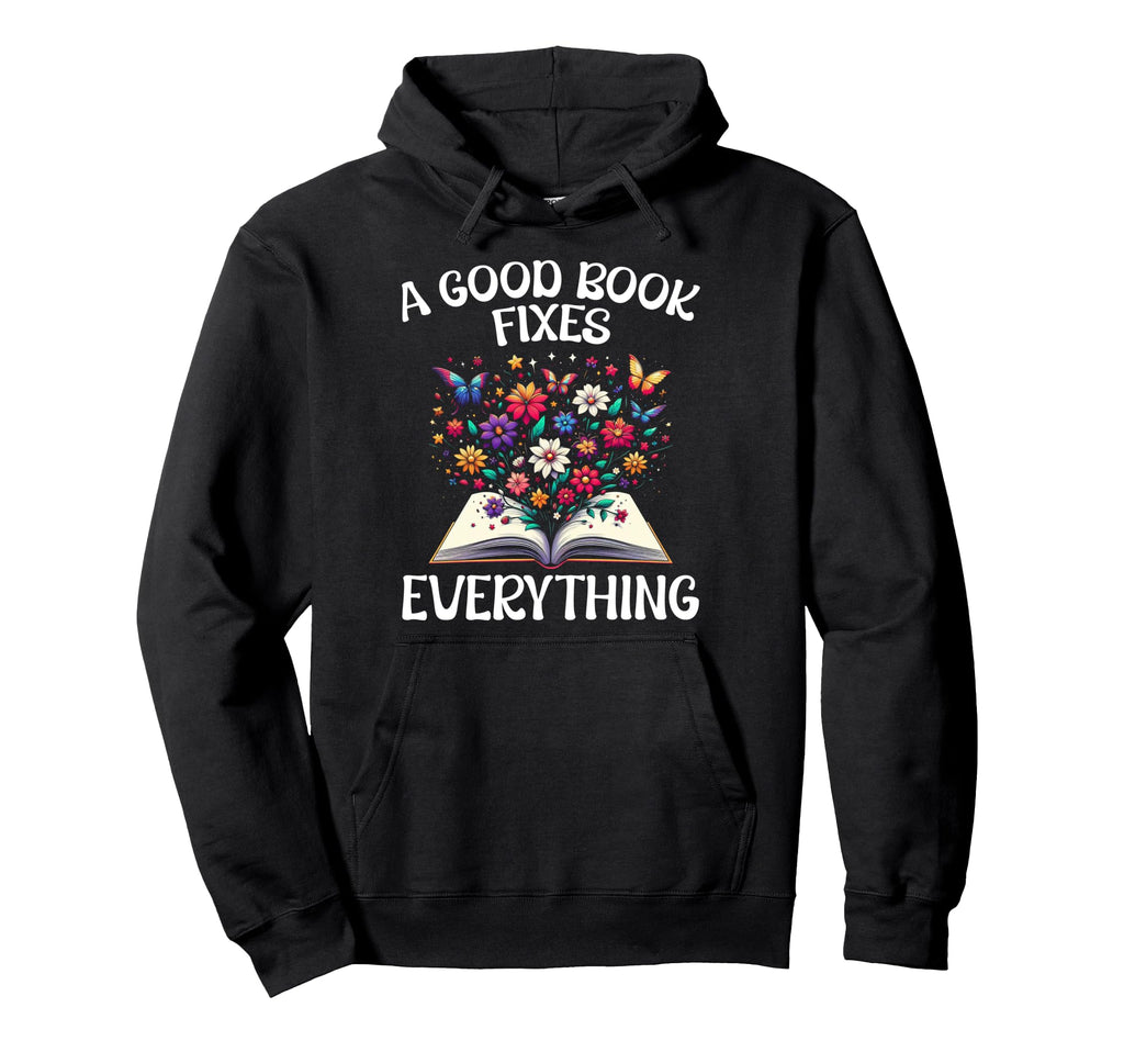 Good Book Fixes Everything Libraries Hoodie - Aesthetic Graphic Men Women - T-Shirt, Sweatshirt, Hoodie