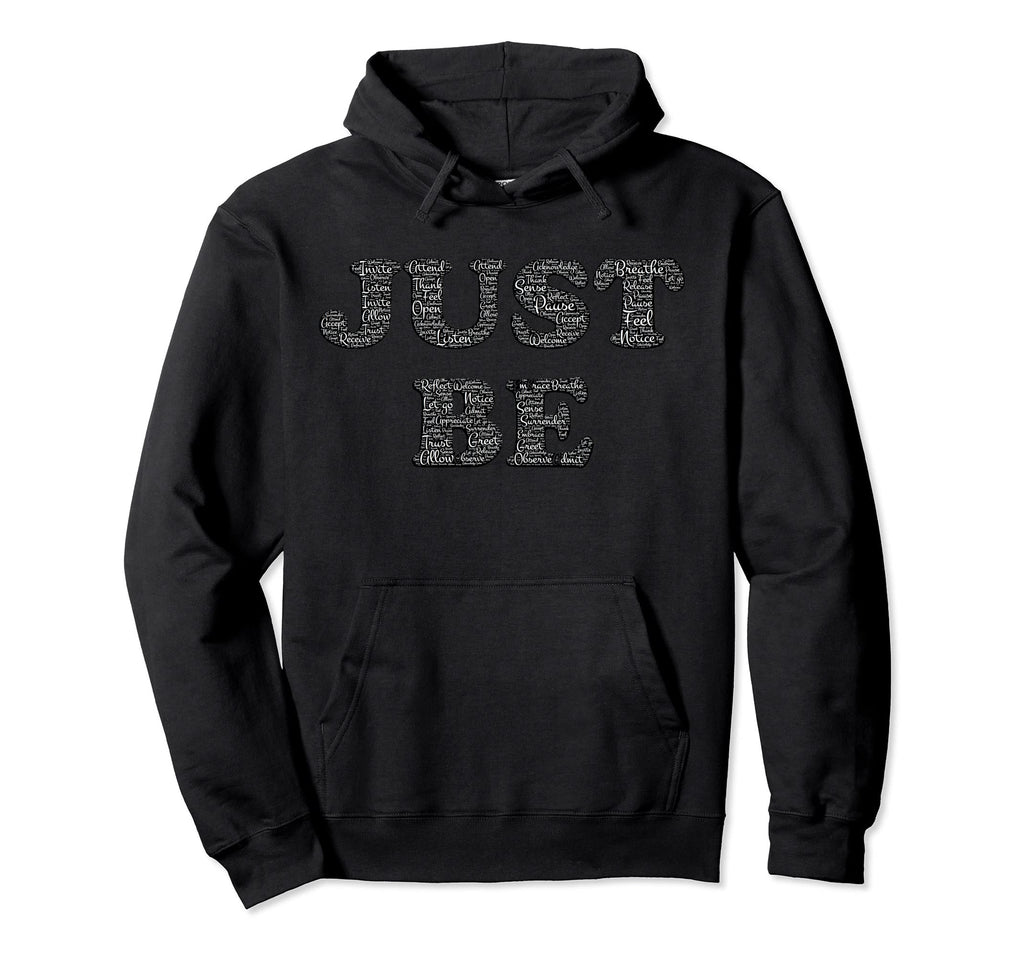 Zen Yoga Meditation Just Be Hoodie - Novelty Apparel Men Women - T-Shirt, Sweatshirt, Hoodie