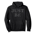 Zen Yoga Meditation Just Be Hoodie - Novelty Apparel Men Women - T-Shirt, Sweatshirt, Hoodie
