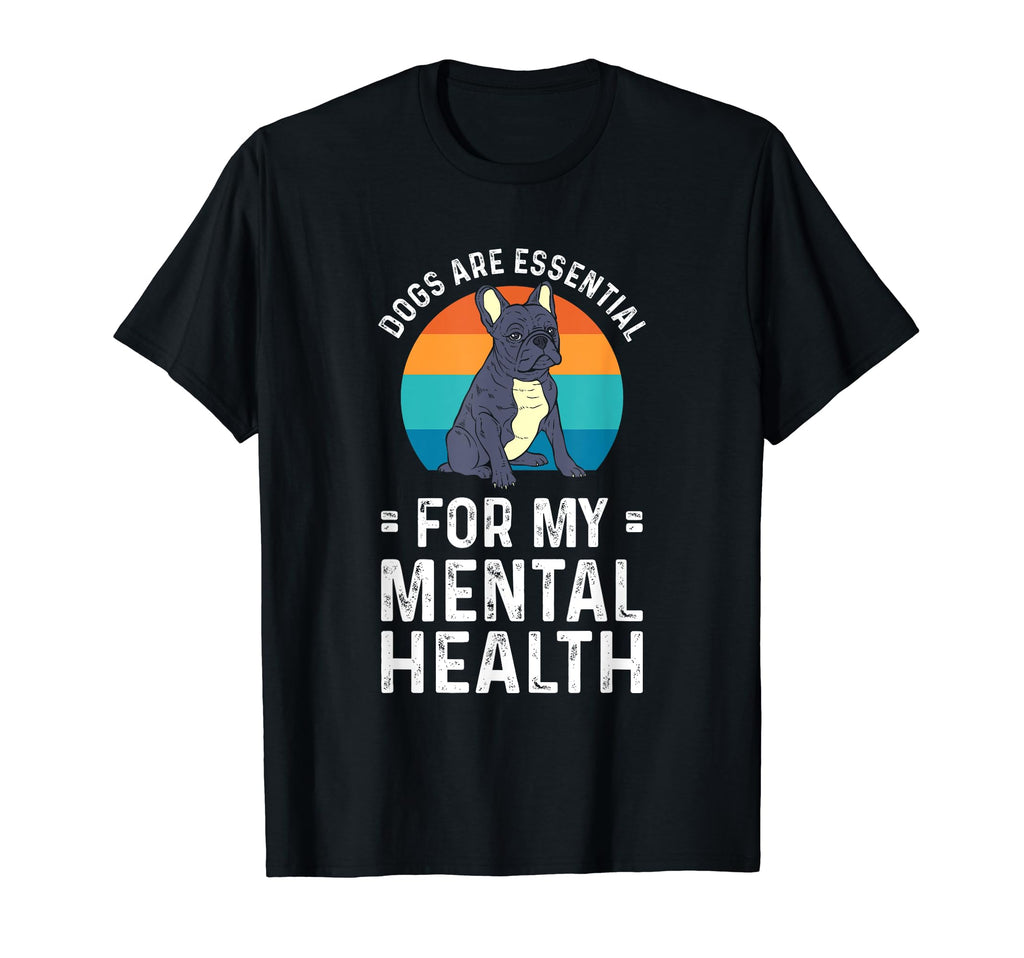 Dogs Are My Mental Health T-Shirt - Fun Novelty Design Unisex - T-Shirt, Sweatshirt, Hoodie