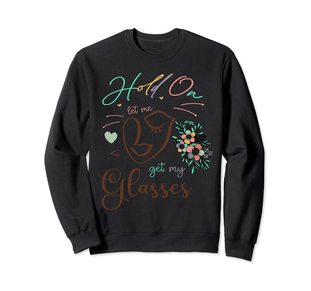 Funny Health Hold Let Me Get My Sweatshirt - Trendy Graphic for Adults - T-Shirt, Sweatshirt, Hoodie