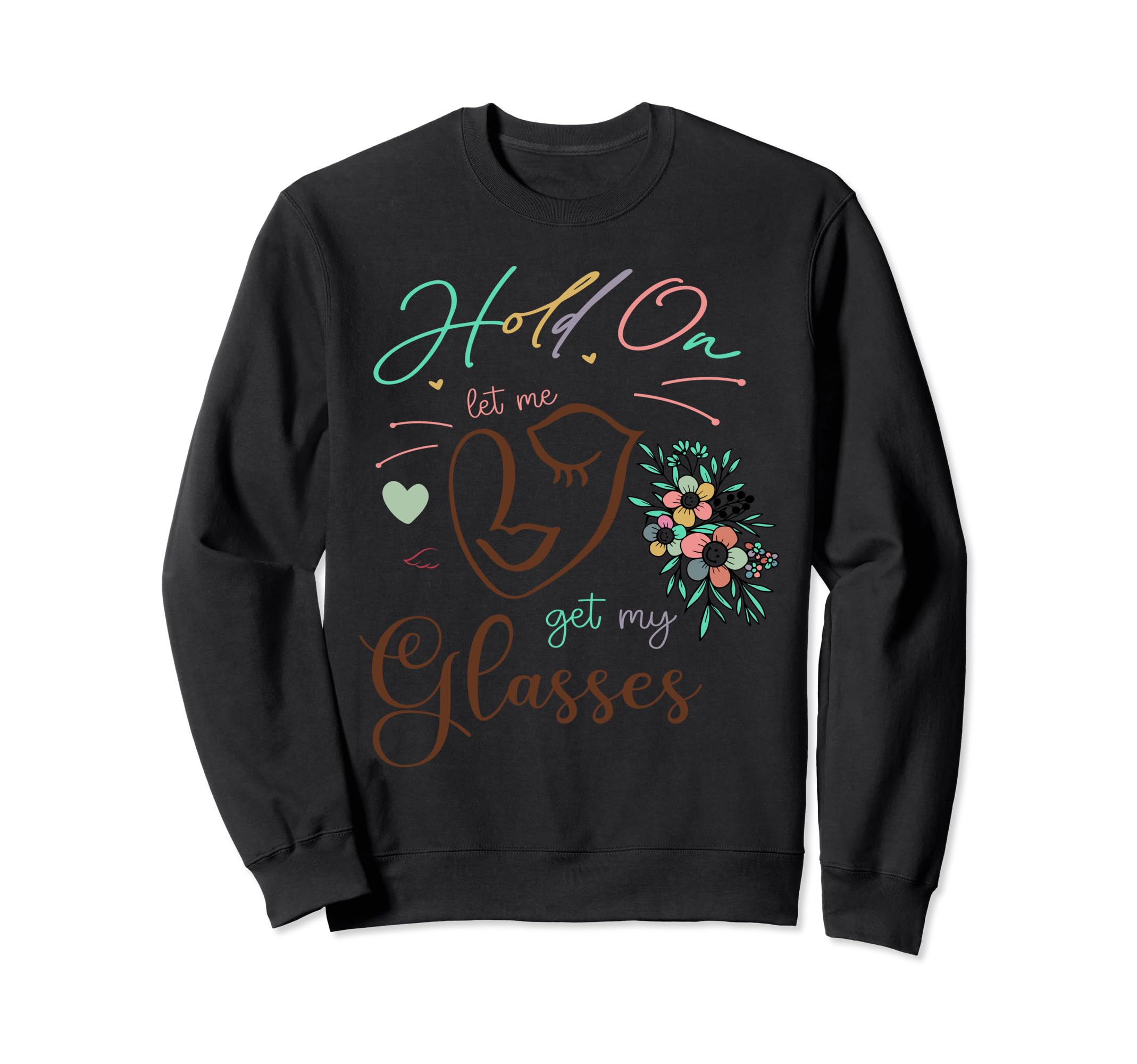 Funny Health Hold Let Me Get My Sweatshirt - Trendy Graphic for Adults - T-Shirt, Sweatshirt, Hoodie