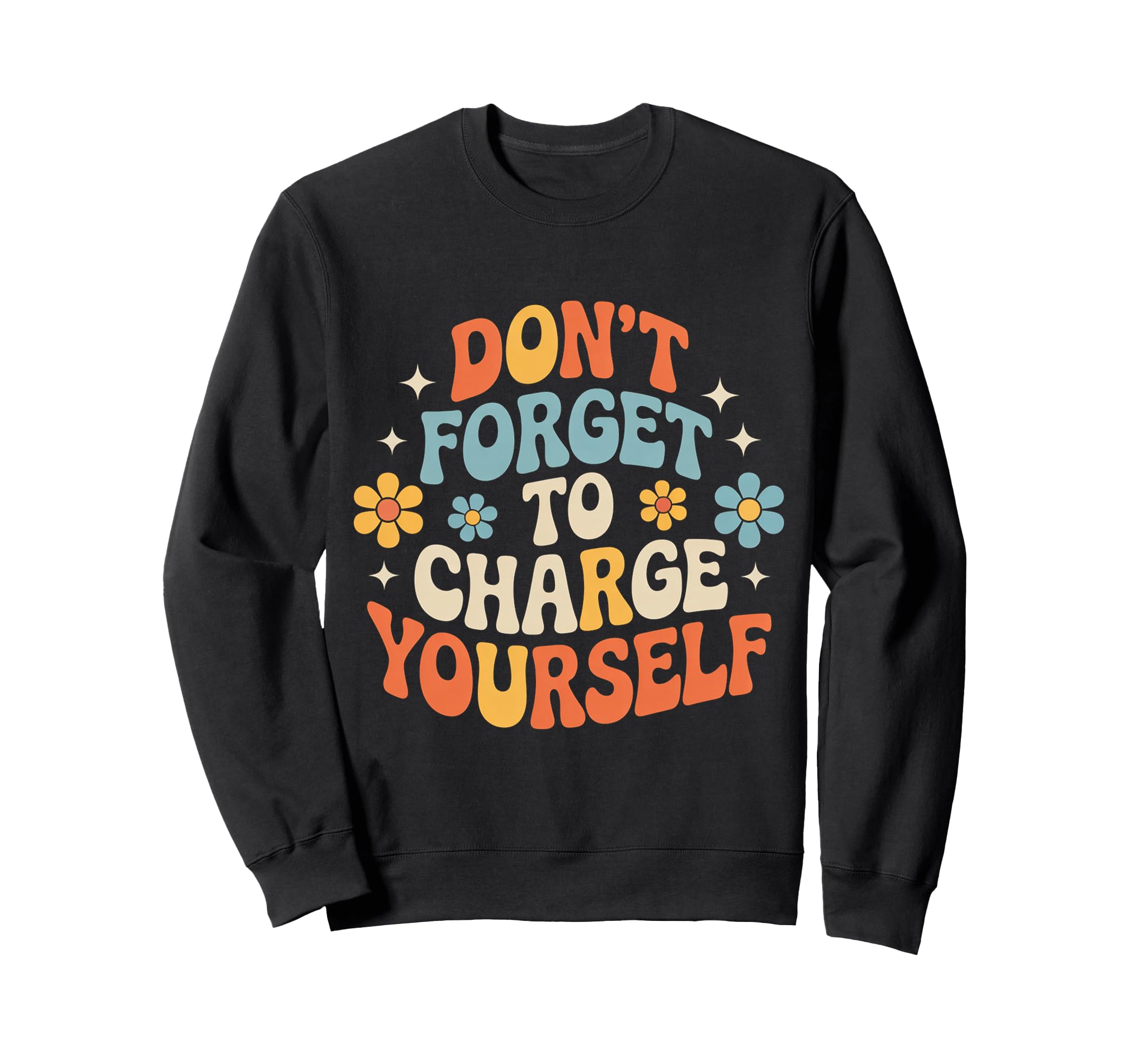 Dont Forget To Charge Yourself Sweatshirt - Aesthetic Graphic for Adults - T-Shirt, Sweatshirt, Hoodie