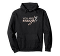 You Are Enough Positivity Quotes Hoodie - Streetwear Style for Adults - T-Shirt, Sweatshirt, Hoodie