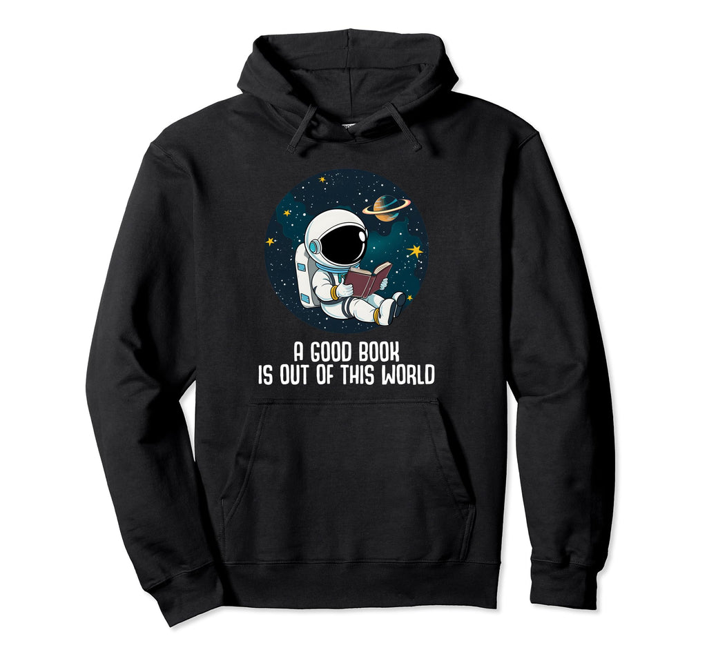 Good Book Is Out This World Reading Hoodie - Novelty Apparel for Adults - T-Shirt, Sweatshirt, Hoodie