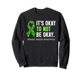 Its Okay To Not Be Okay Mental Sweatshirt - Trendy Graphic for Adults - T-Shirt, Sweatshirt, Hoodie