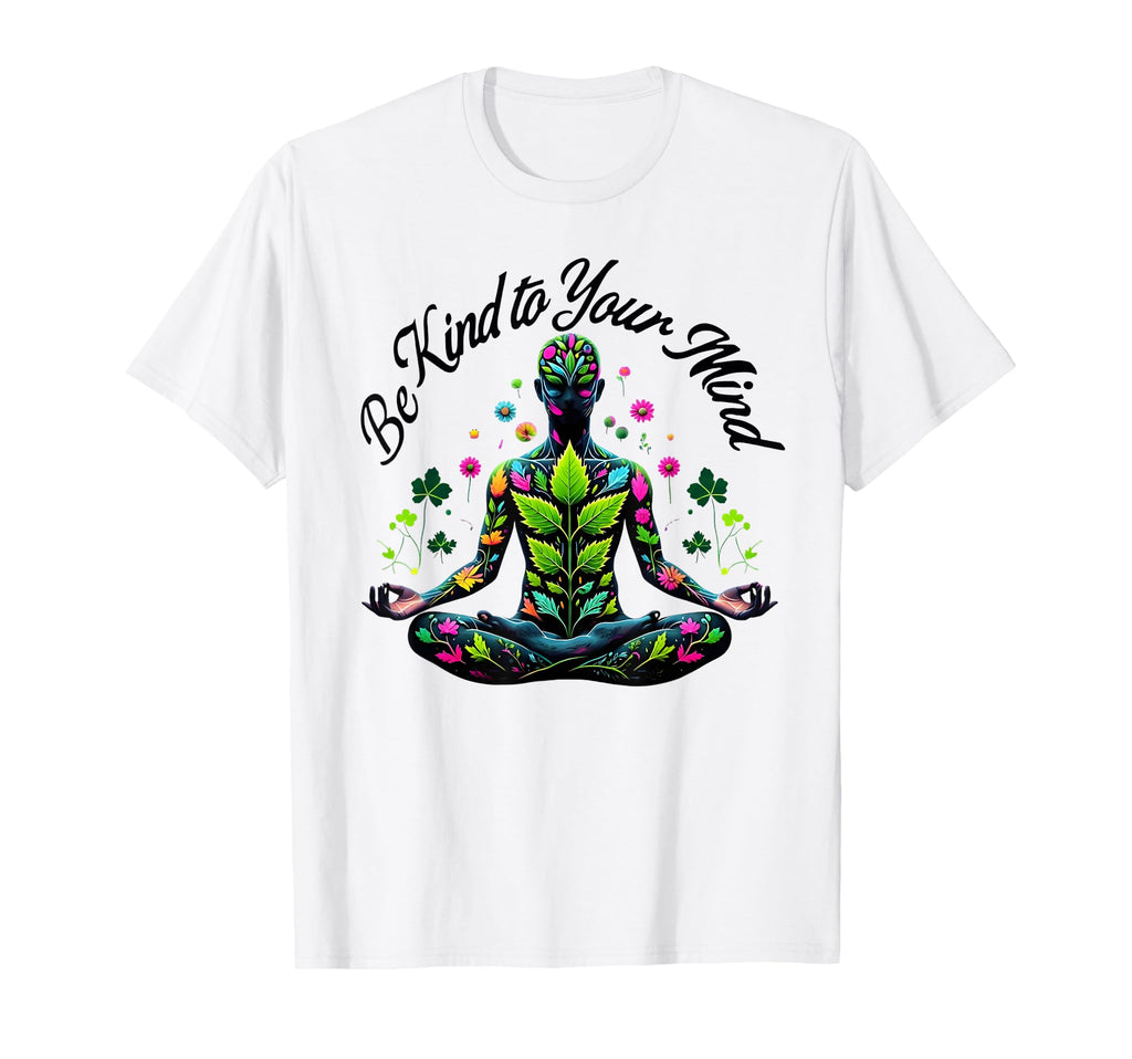 Be Kind To Your Mind Make Time To Care T-Shirt - Graphic Print Unisex - T-Shirt, Sweatshirt, Hoodie