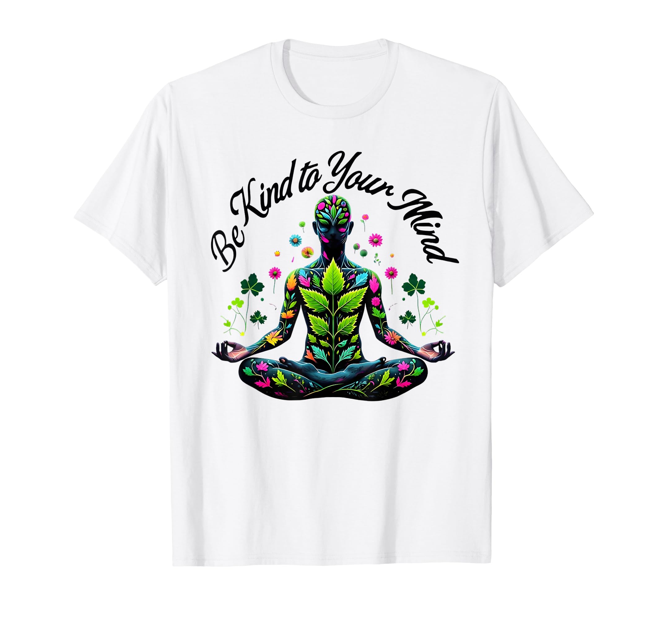 Be Kind To Your Mind Make Time To Care T-Shirt - Graphic Print Unisex - T-Shirt, Sweatshirt, Hoodie