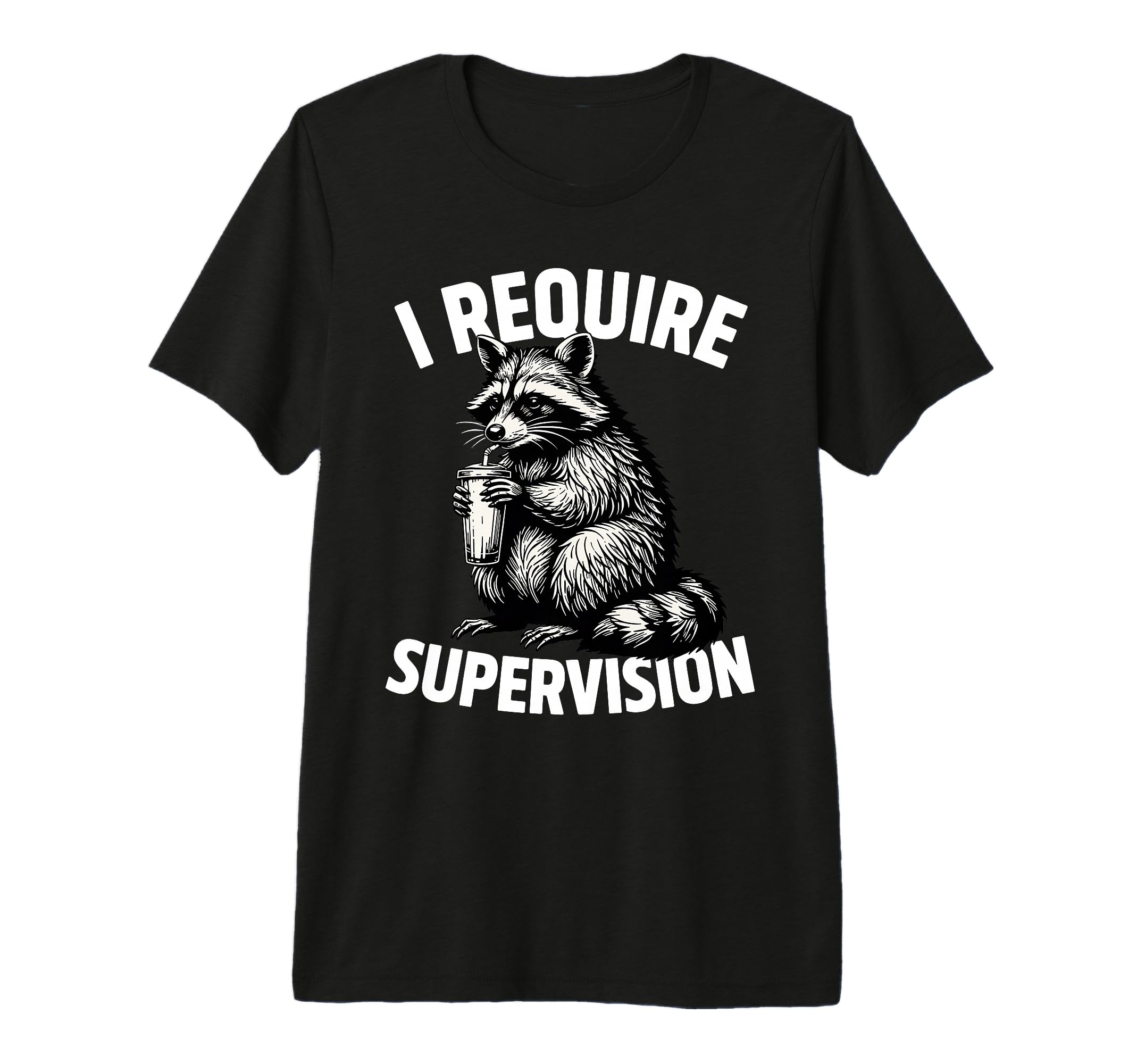 I Require Supervision Raccoon Require T-Shirt - Novelty Apparel Unisex - T-Shirt, Sweatshirt, Hoodie
